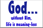 Where would you be without Him?